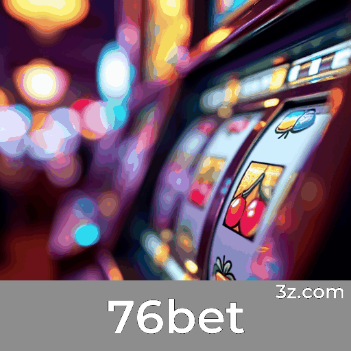 76bet: Plataforma Segura e Divertida de Cassino